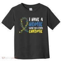 I Have A Homie With An Extra Chromie Down Syndrome Toddler T-Shirt thumb 0