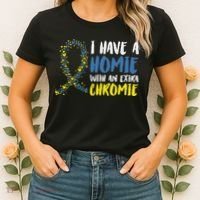 I Have A Homie With An Extra Chromie Down Syndrome Women's T-Shirt thumb 2