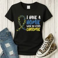 I Have A Homie With An Extra Chromie Down Syndrome Women's T-Shirt thumb 3