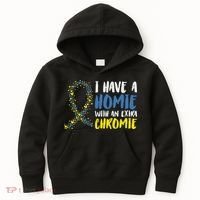 I Have A Homie With An Extra Chromie Down Syndrome Kids Hoodie thumb 0