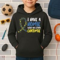 I Have A Homie With An Extra Chromie Down Syndrome Kids Hoodie thumb 2