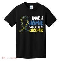 I Have A Homie With An Extra Chromie Down Syndrome Kids T-Shirt thumb 0