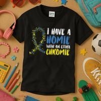 I Have A Homie With An Extra Chromie Down Syndrome Kids T-Shirt thumb 3