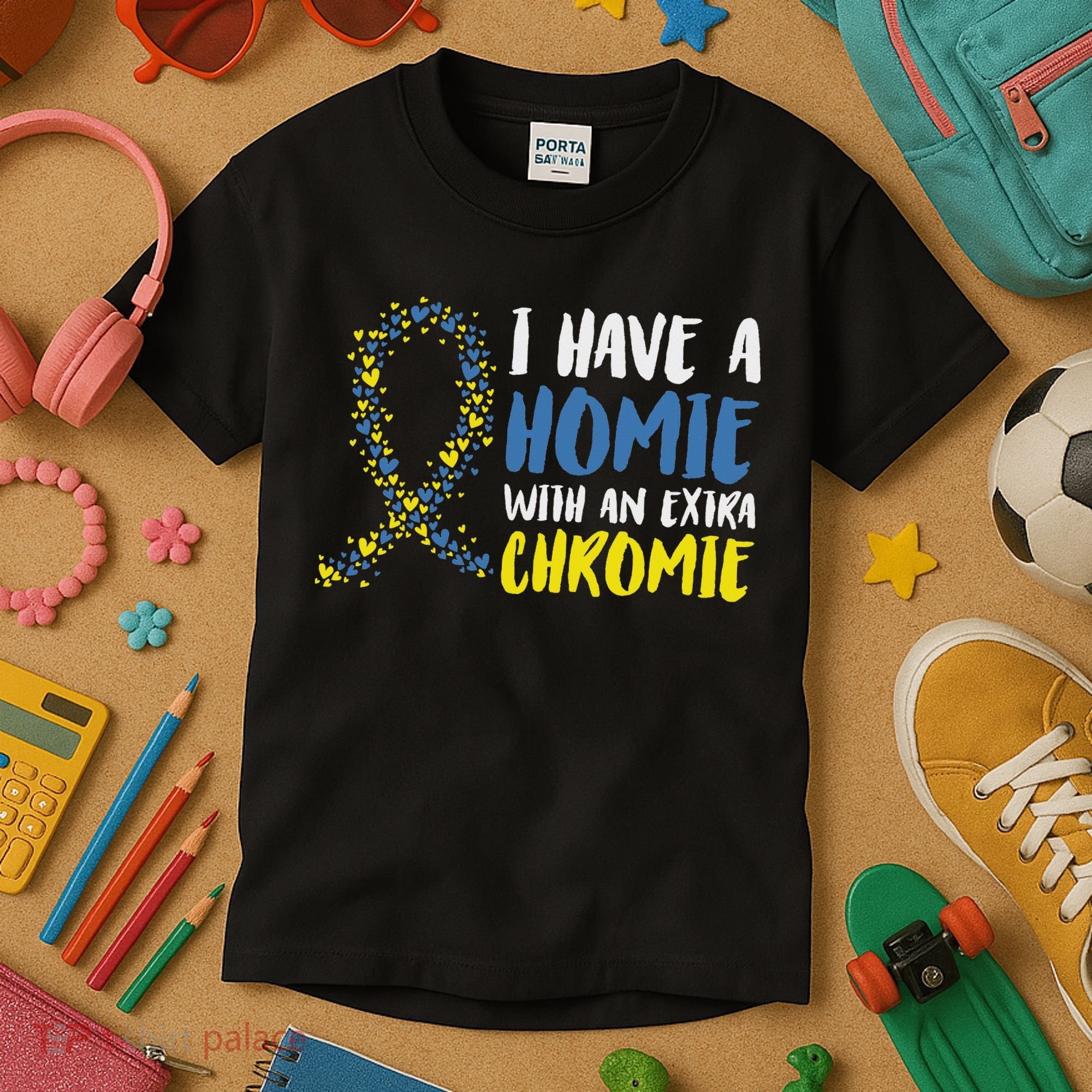 I Have A Homie With An Extra Chromie Down Syndrome Kids T-Shirt
