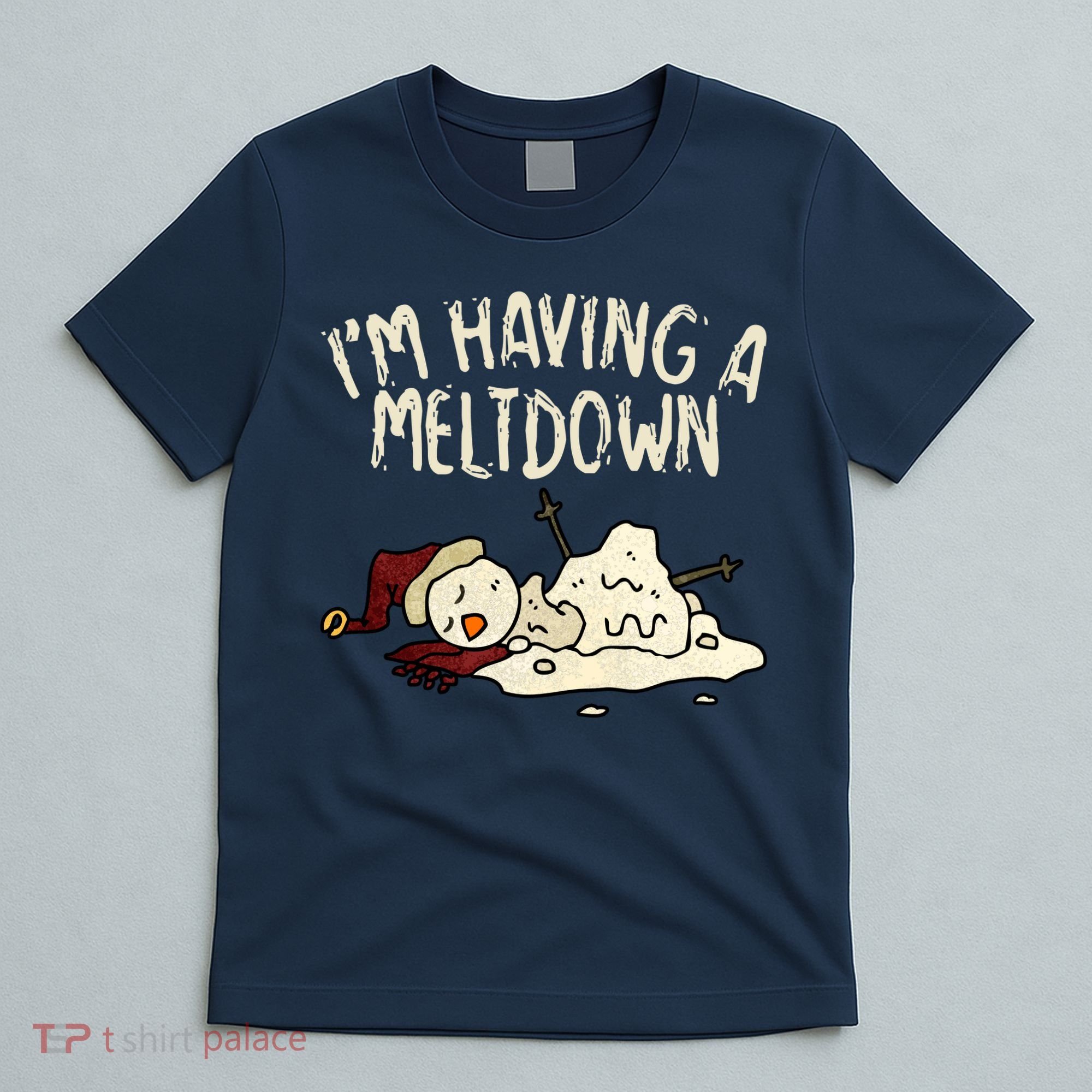 I'm Having A Meltdown Funny Snowman T-Shirt