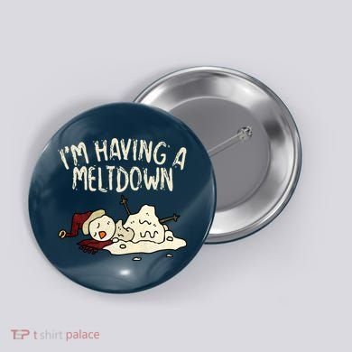 I'm Having A Meltdown Funny Snowman Button
