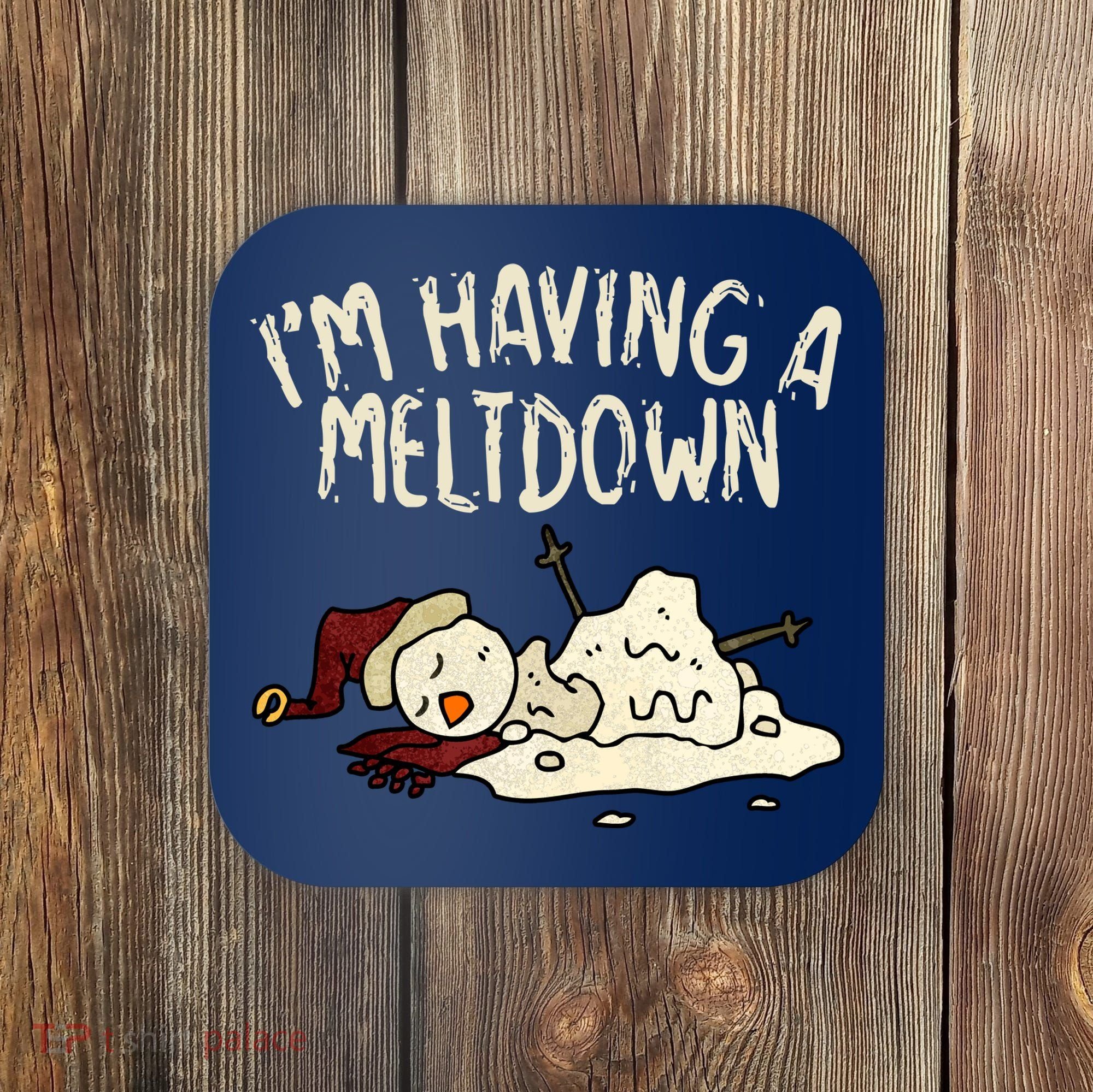 I'm Having A Meltdown Funny Snowman Coaster