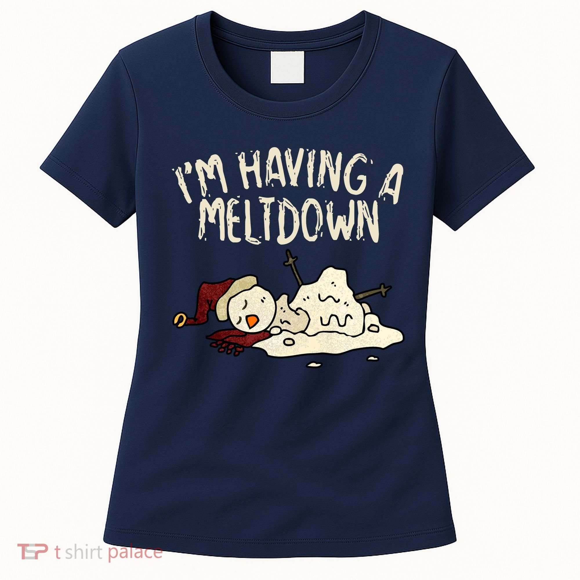 I'm Having A Meltdown Funny Snowman Women's T-Shirt