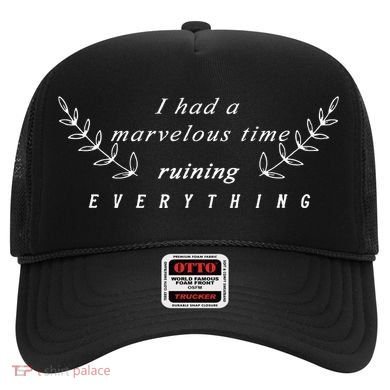 I Had A Marvelous Time Ruining Everything Hat