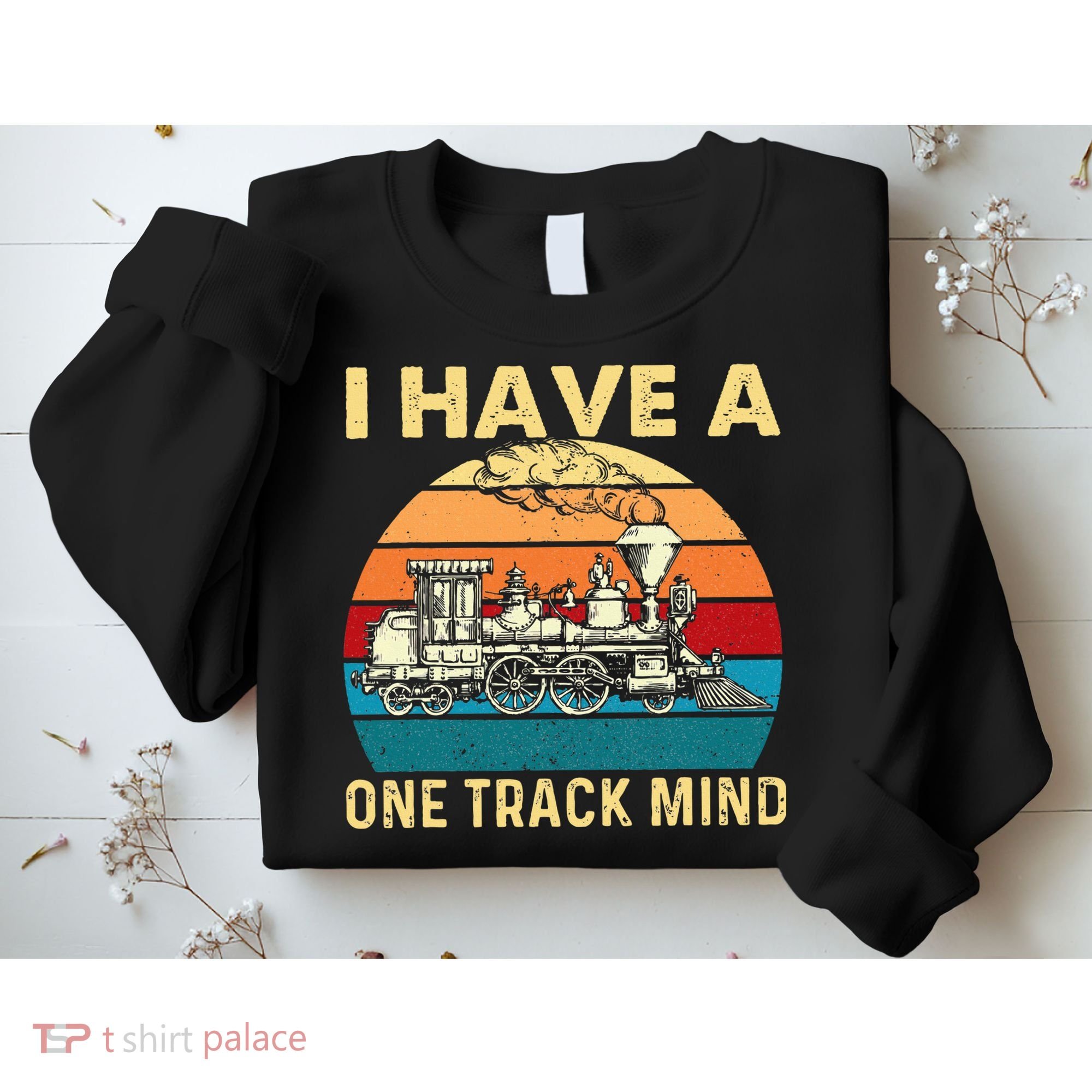 I Have A One Track Mind Trainspotter Model Train Railroad Sweatshirt