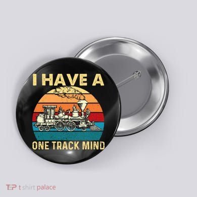 I Have A One Track Mind Trainspotter Model Train Railroad Button