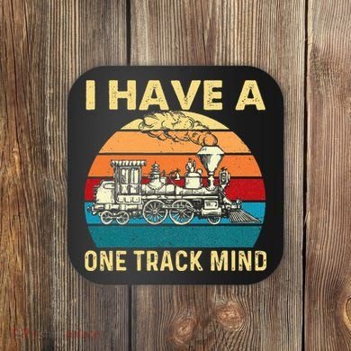 I Have A One Track Mind Trainspotter Model Train Railroad Coaster