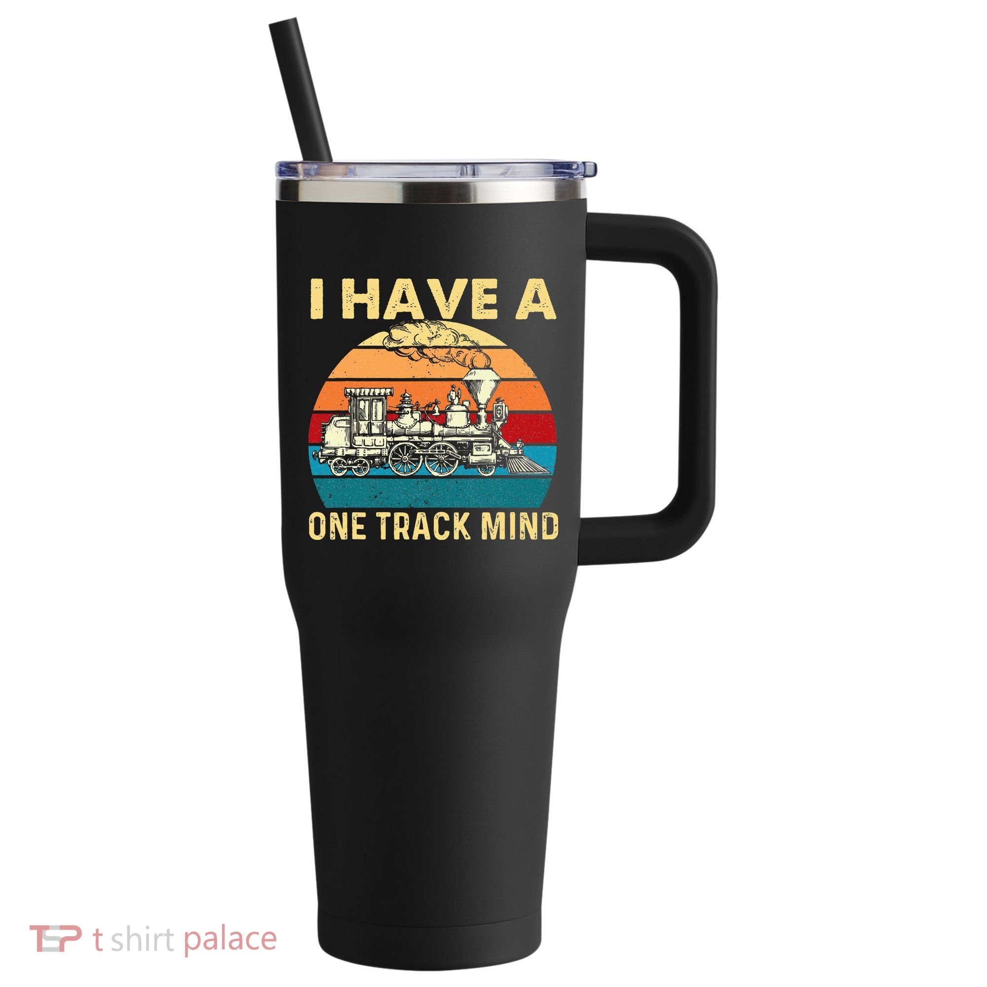 I Have A One Track Mind Trainspotter Model Train Railroad 40oz Vacuum Insulated Stainless Steel Travel Tumbler