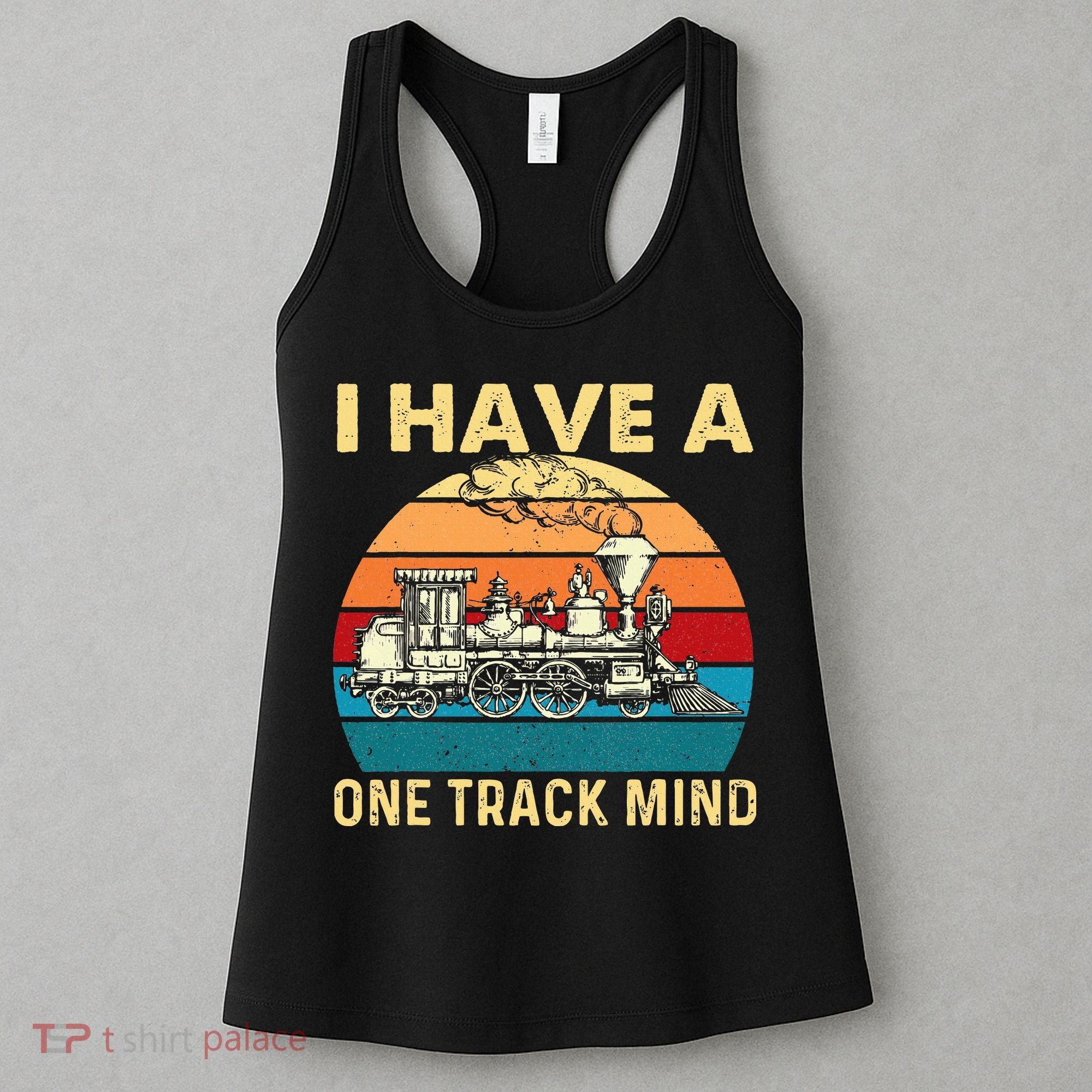 I Have A One Track Mind Trainspotter Model Train Railroad Women's Tank Top