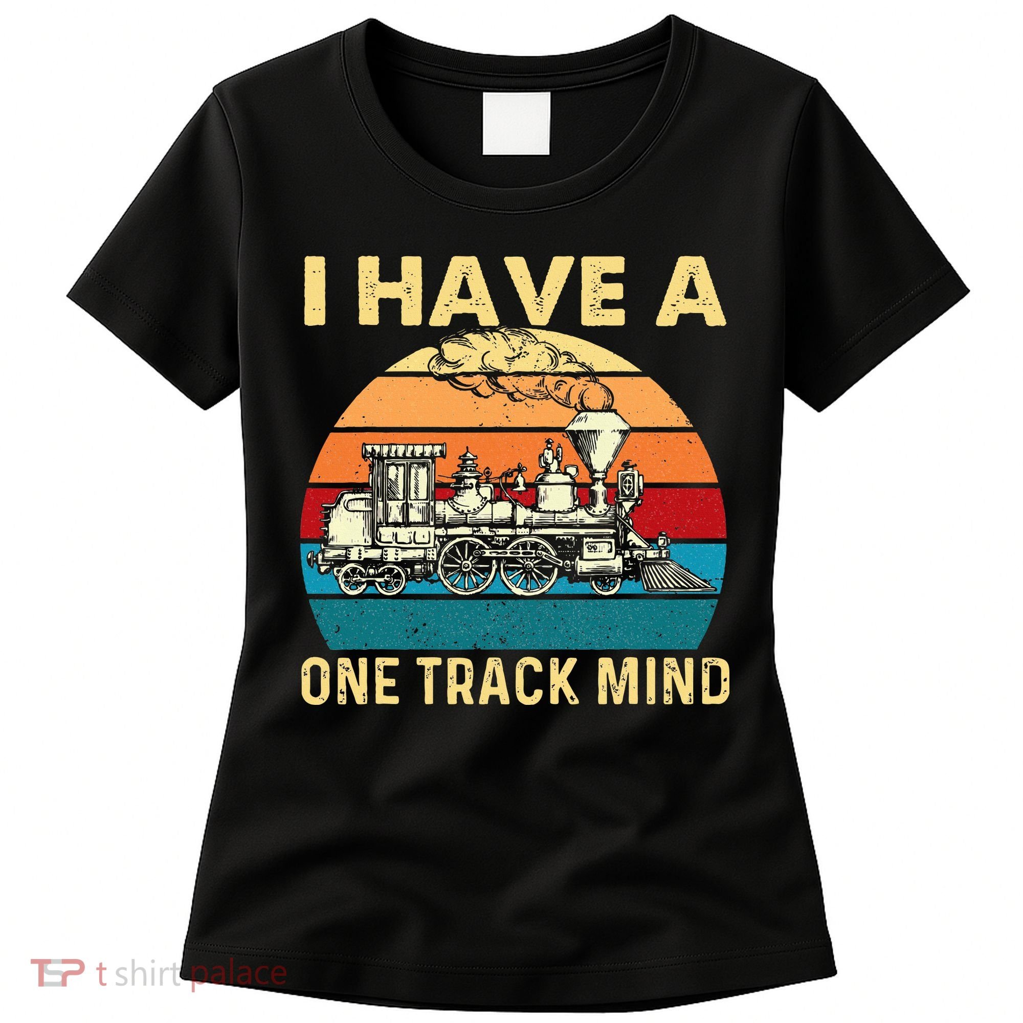 I Have A One Track Mind Trainspotter Model Train Railroad Women's T-Shirt