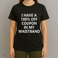 I Have A 100 Off Coupon In My Waistband T-Shirt thumb 4