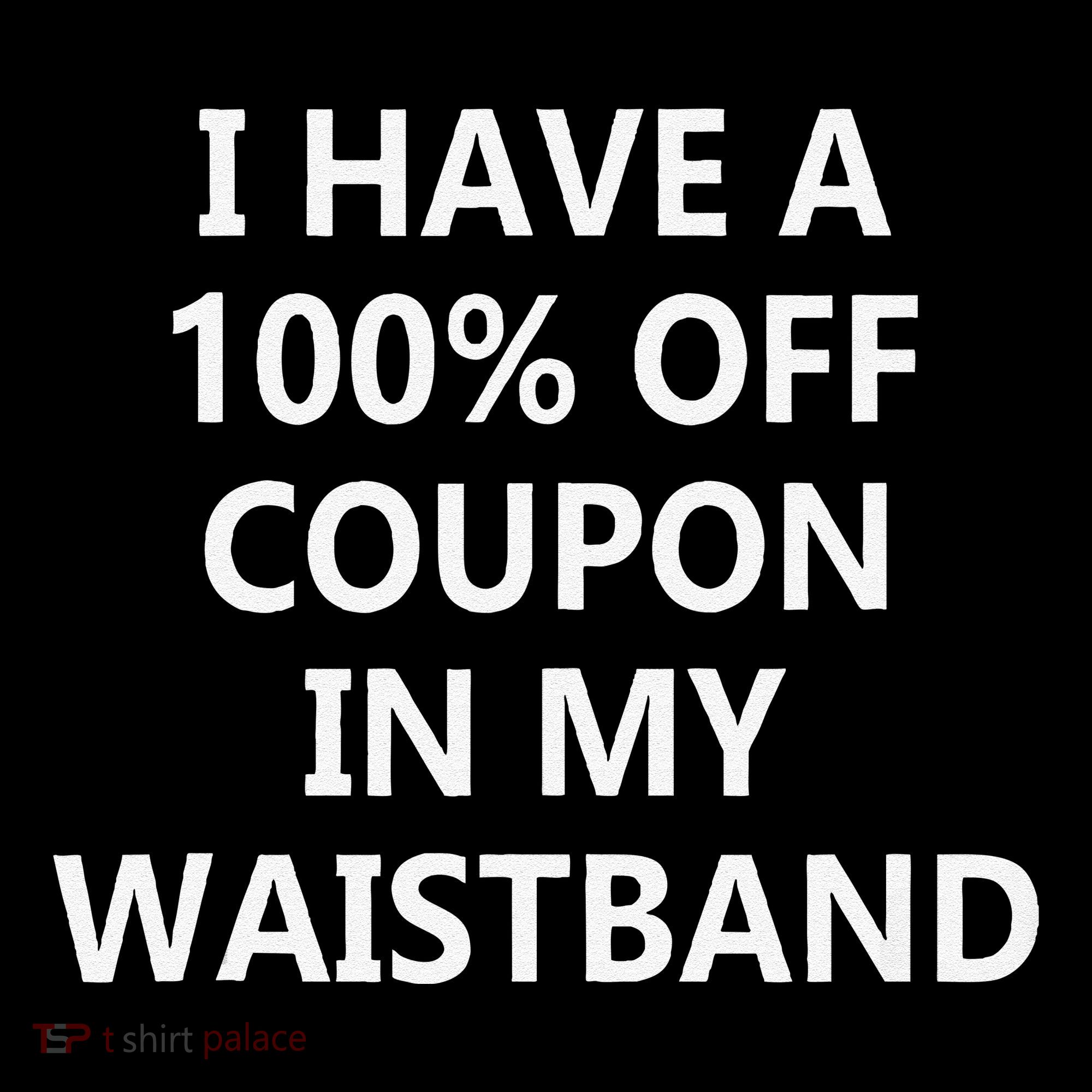 I Have A 100 Off Coupon In My Waistband Coffee Mug