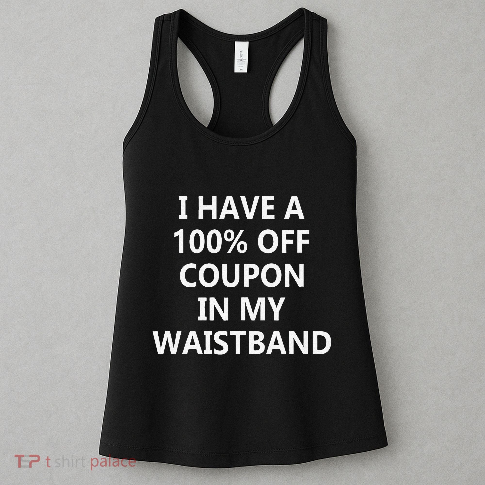 I Have A 100 Off Coupon In My Waistband Women's Tank Top