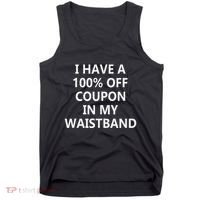 I Have A 100 Off Coupon In My Waistband Tank Top thumb 0
