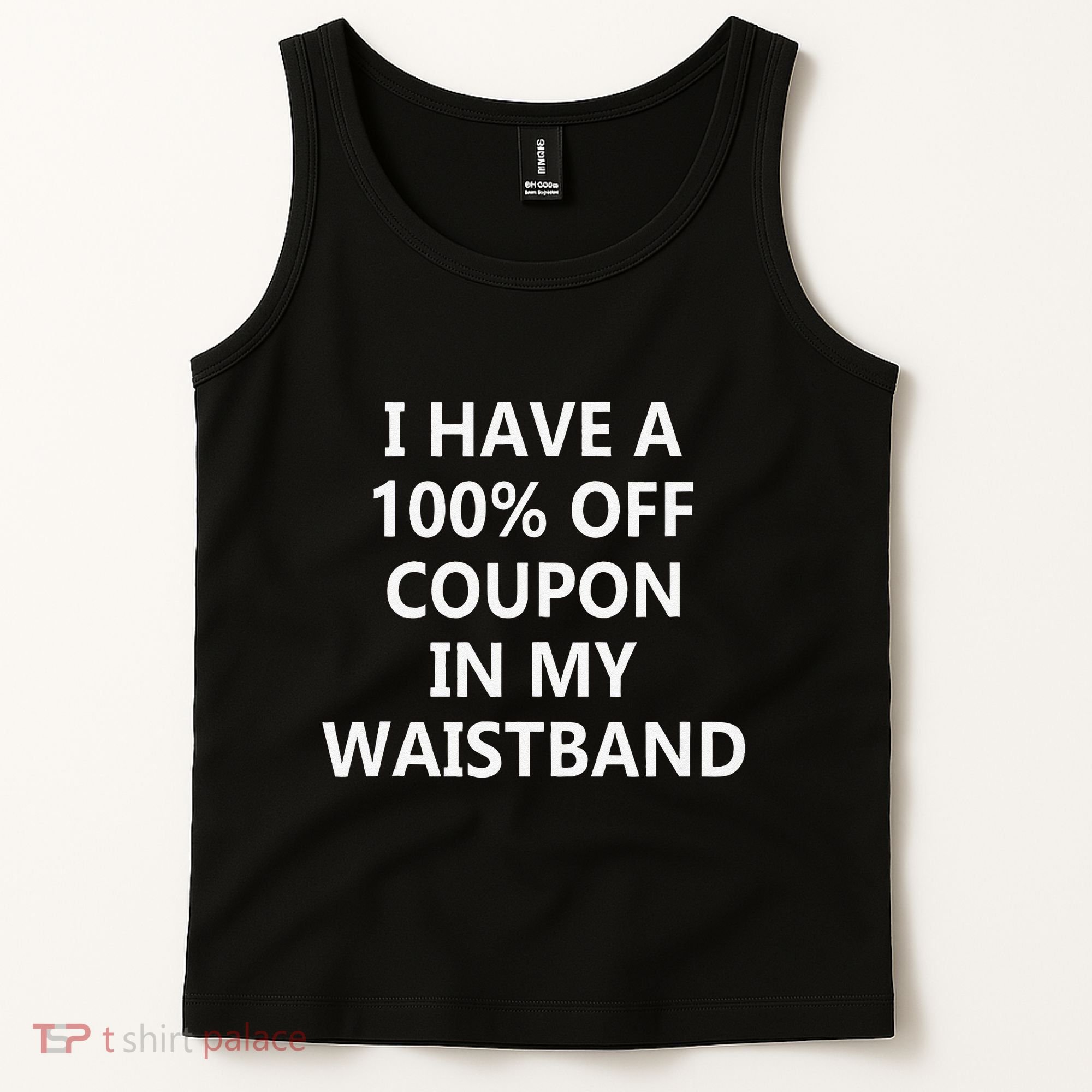 I Have A 100 Off Coupon In My Waistband Tank Top