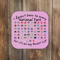 I HavenT Been To Every National Park But ItS On My Bucket Coaster thumb 0