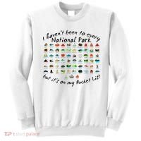 I HavenT Been To Every National Park But ItS On My Bucket Sweatshirt thumb 0