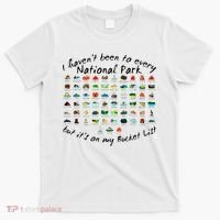 I HavenT Been To Every National Park But ItS On My Bucket T-Shirt thumb 0