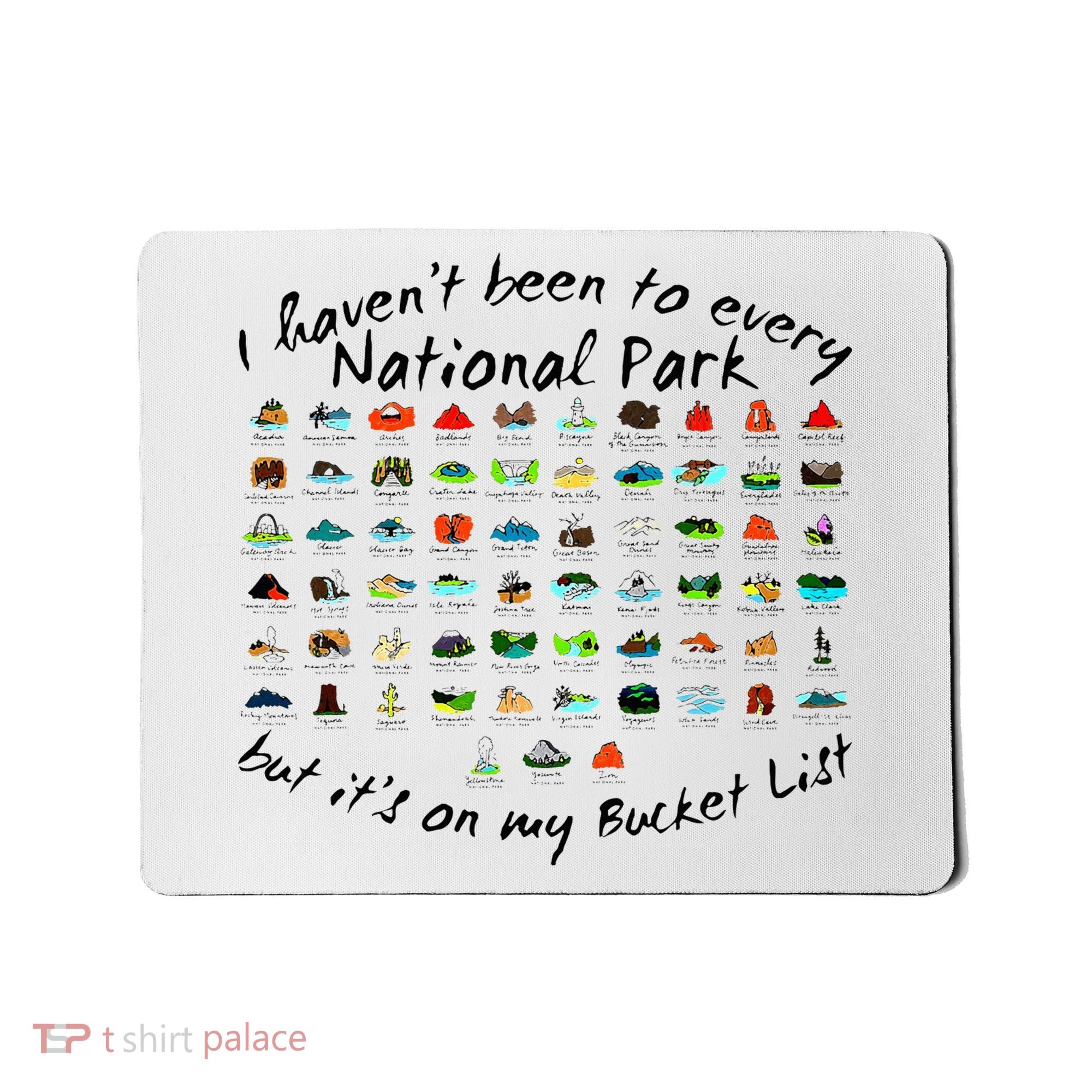 I HavenT Been To Every National Park But ItS On My Bucket Mousepad
