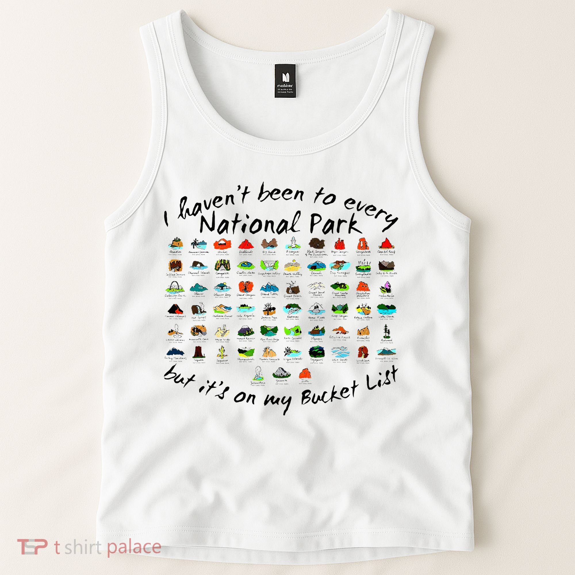 I HavenT Been To Every National Park But ItS On My Bucket Tank Top