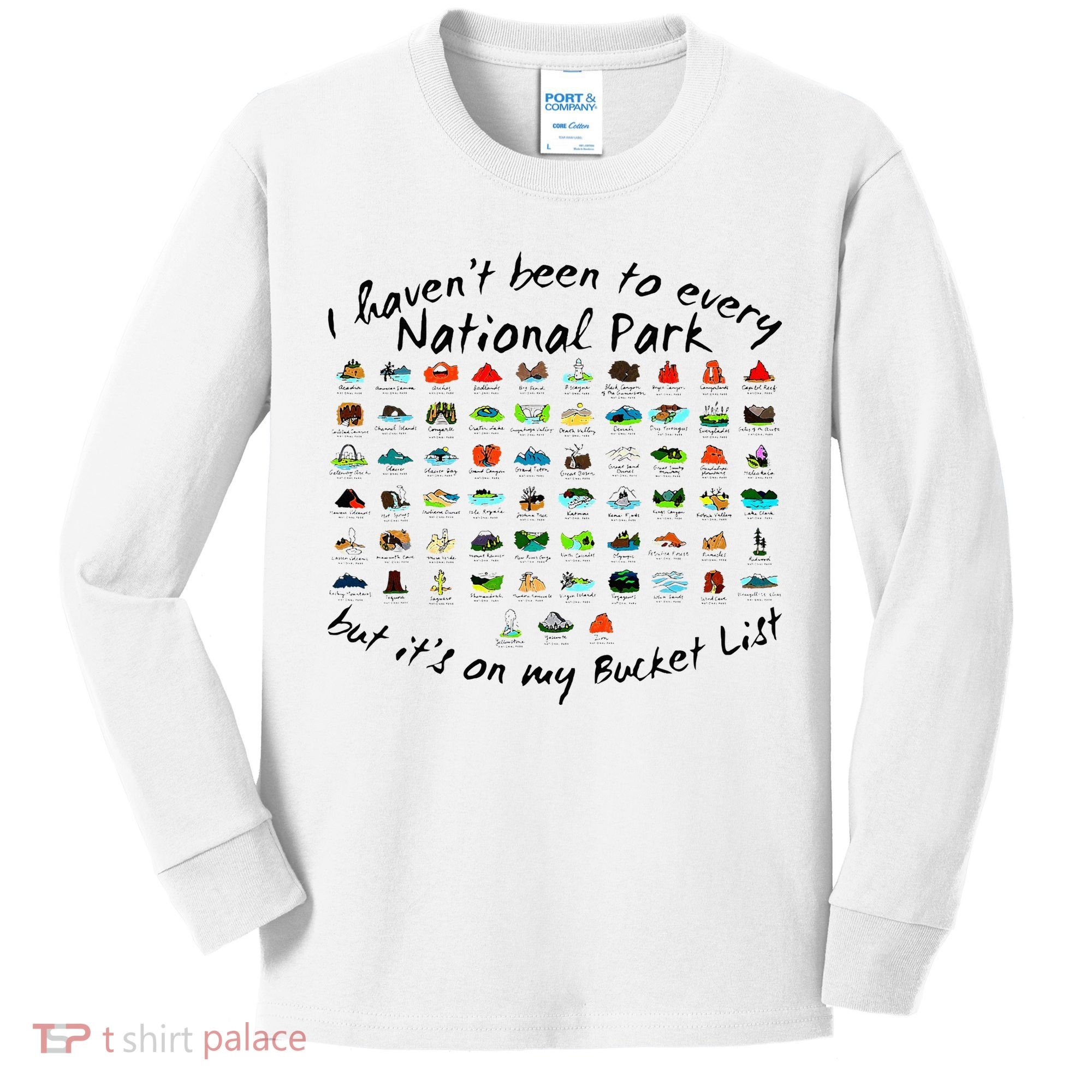 I HavenT Been To Every National Park But ItS On My Bucket Kids Long Sleeve Shirt