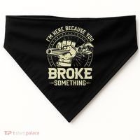 I'm Here Because You Broke Something Funny Mechanic USA-Made Doggie Bandana thumb 0