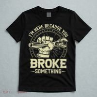 I'm Here Because You Broke Something Funny Mechanic T-Shirt thumb 5