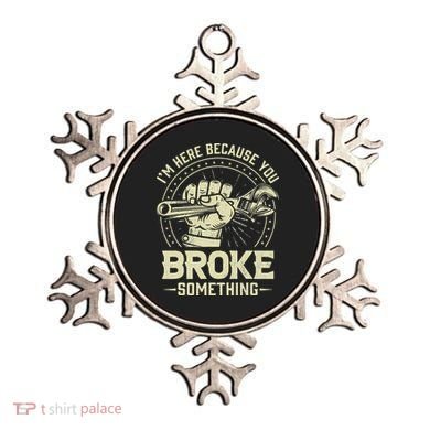 I'm Here Because You Broke Something Funny Mechanic Ornament