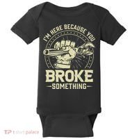 I'm Here Because You Broke Something Funny Mechanic Baby Bodysuit thumb 0
