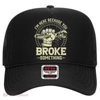 I'm Here Because You Broke Something Funny Mechanic Hat thumb 0