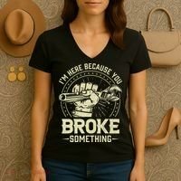 I'm Here Because You Broke Something Funny Mechanic Women's V-Neck T-Shirt thumb 3