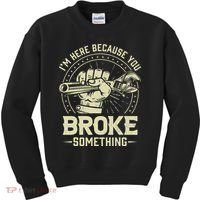 I'm Here Because You Broke Something Funny Mechanic Kids Sweatshirt thumb 0