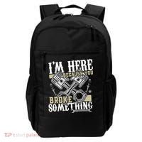 IM Here Because You Broke Something Funny Mechanic Gift Backpack thumb 0