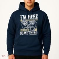IM Here Because You Broke Something Funny Mechanic Gift Hoodie thumb 2