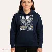 IM Here Because You Broke Something Funny Mechanic Gift Hoodie thumb 5