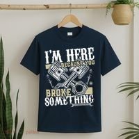IM Here Because You Broke Something Funny Mechanic Gift T-Shirt thumb 2