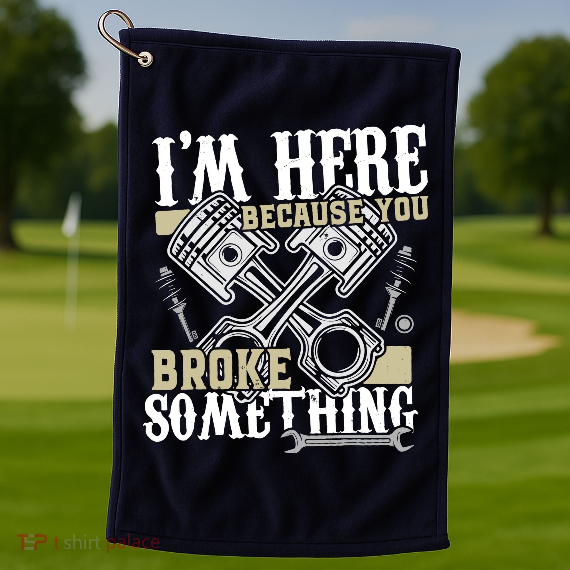 IM Here Because You Broke Something Funny Mechanic Gift Golf Towel