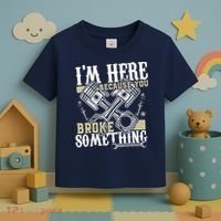 IM Here Because You Broke Something Funny Mechanic Gift Toddler T-Shirt thumb 3