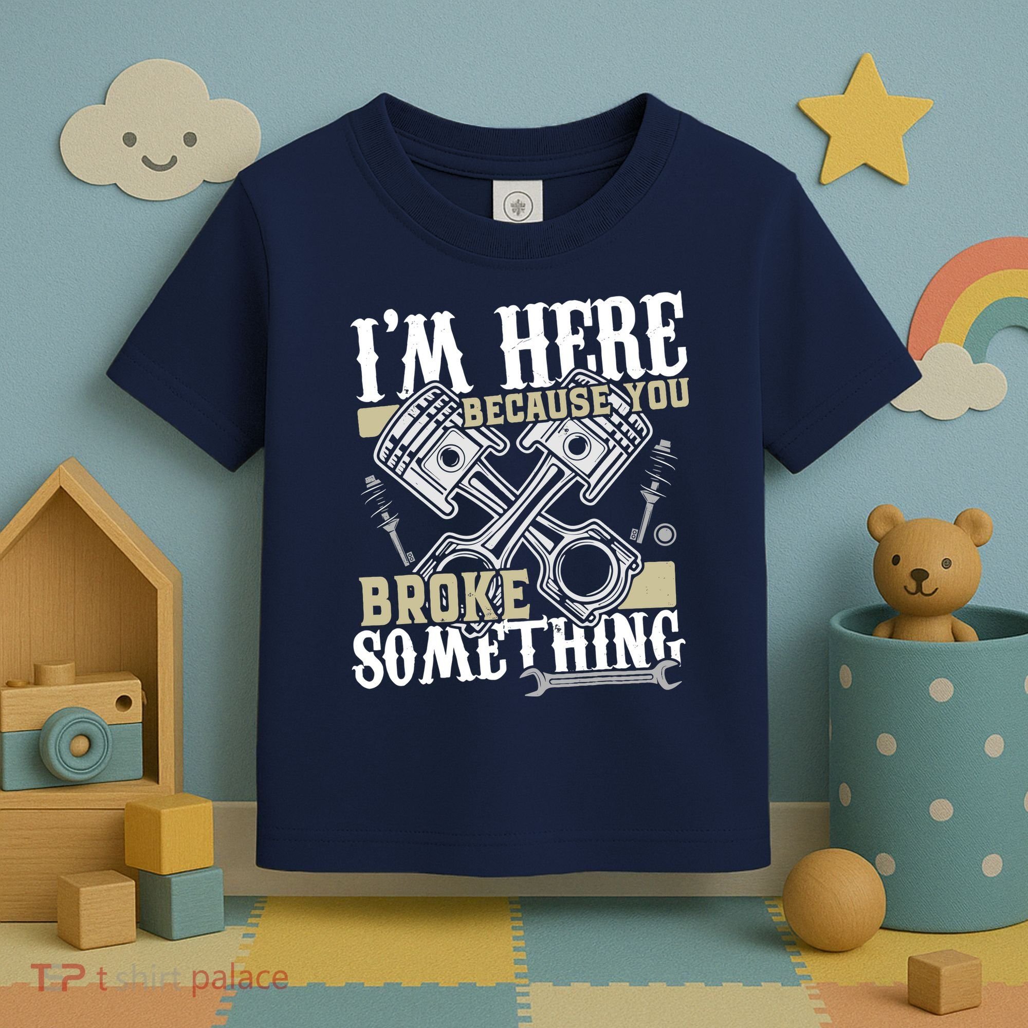 IM Here Because You Broke Something Funny Mechanic Gift Toddler T-Shirt