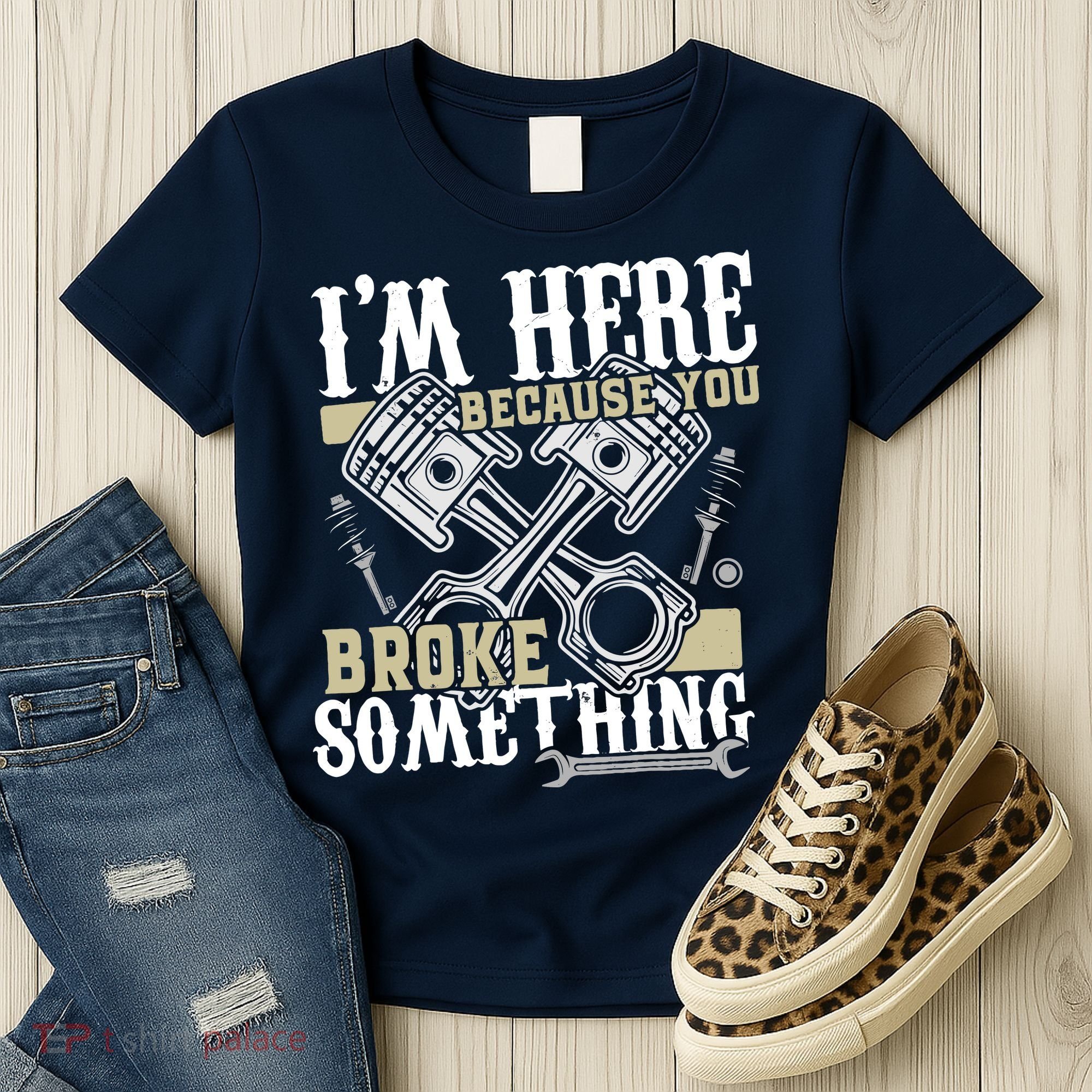 IM Here Because You Broke Something Funny Mechanic Gift Women's T-Shirt