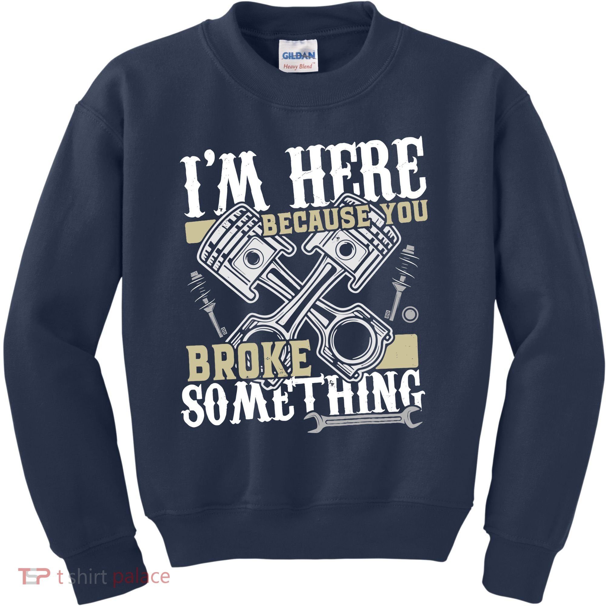 IM Here Because You Broke Something Funny Mechanic Gift Kids Sweatshirt