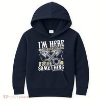IM Here Because You Broke Something Funny Mechanic Gift Kids Hoodie thumb 0