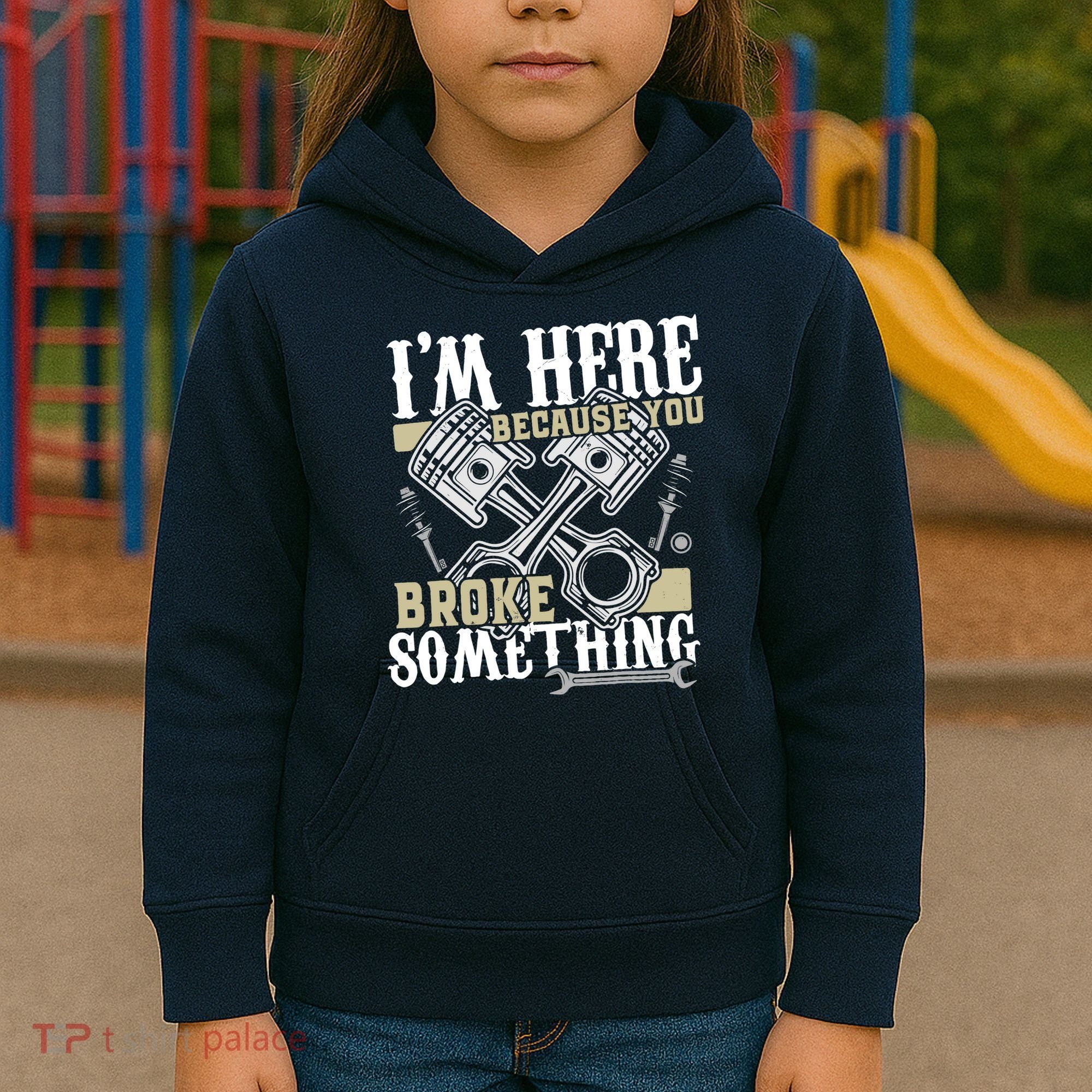 IM Here Because You Broke Something Funny Mechanic Gift Kids Hoodie