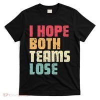 I Hope Both Teams Lose Funny American Football T-Shirt thumb 0