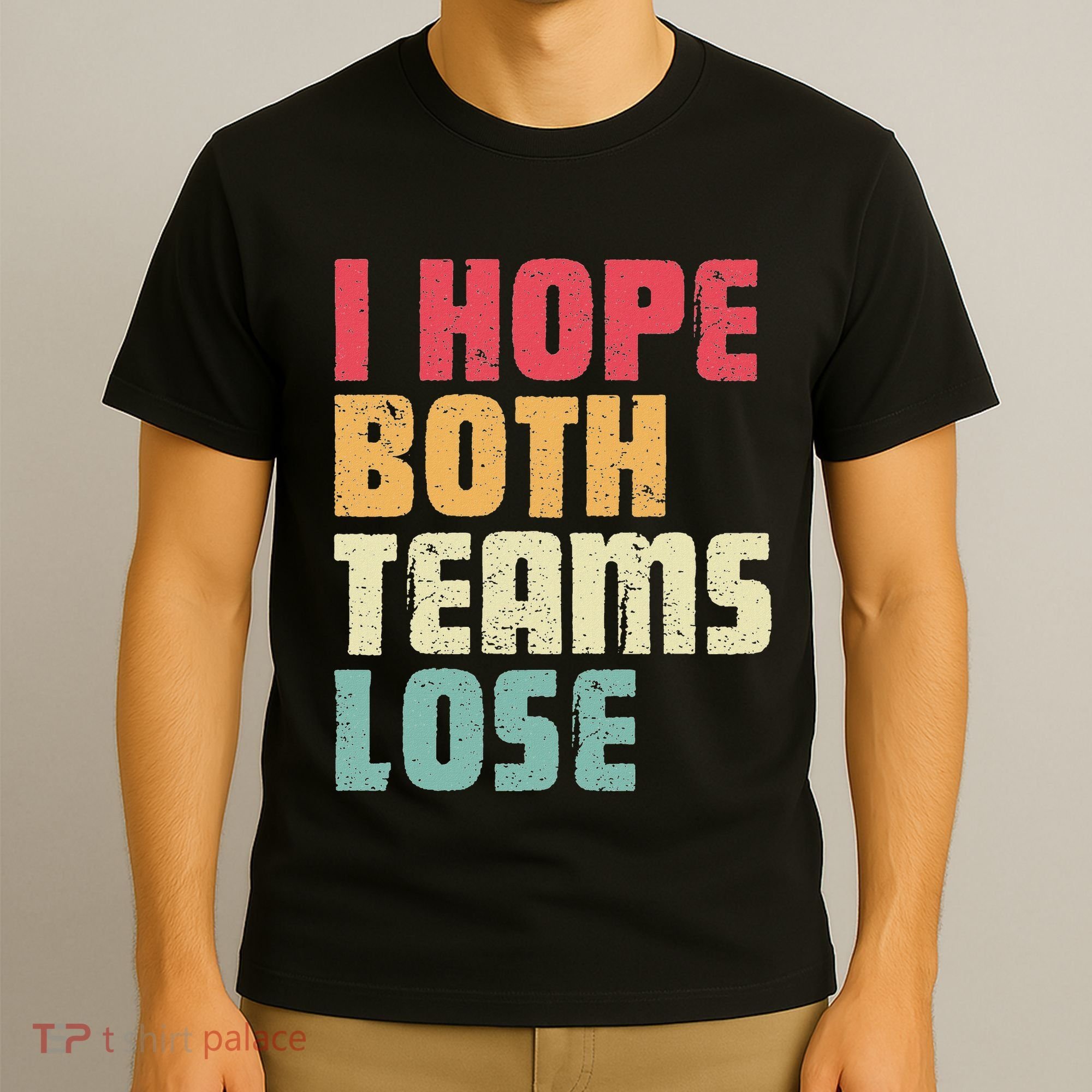 I Hope Both Teams Lose Funny American Football T-Shirt